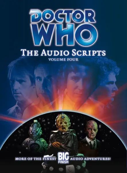 Doctor Who: The Audio Scripts Volume 04