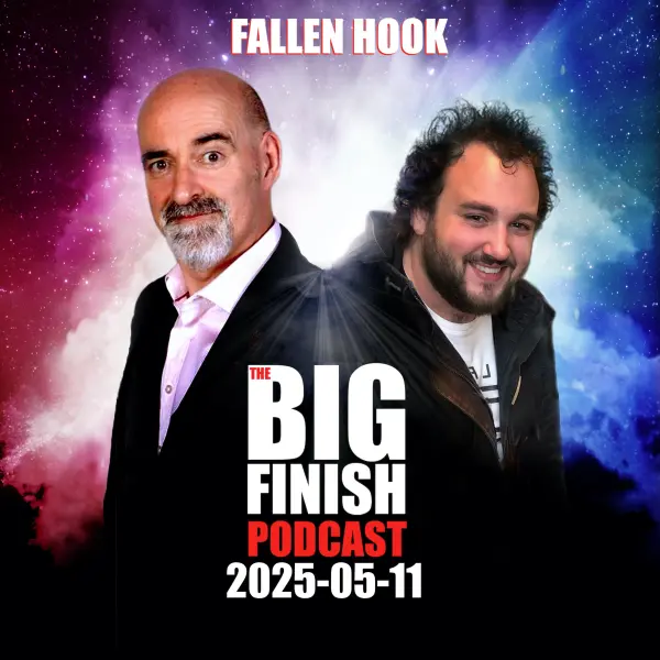 Big Finish Podcast 2025-05-11 Fallen Hook