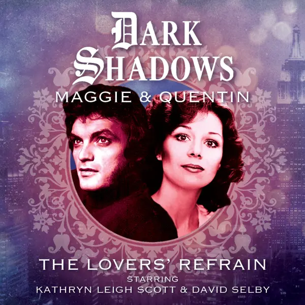 Dark Shadows: Maggie & Quentin - The Lovers' Refrain full-cast