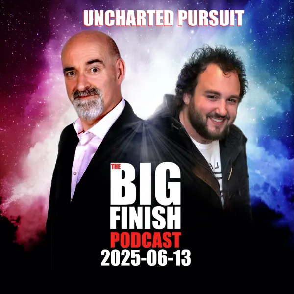 Big Finish Podcast 2025-06-13 Uncharted Pursuit
