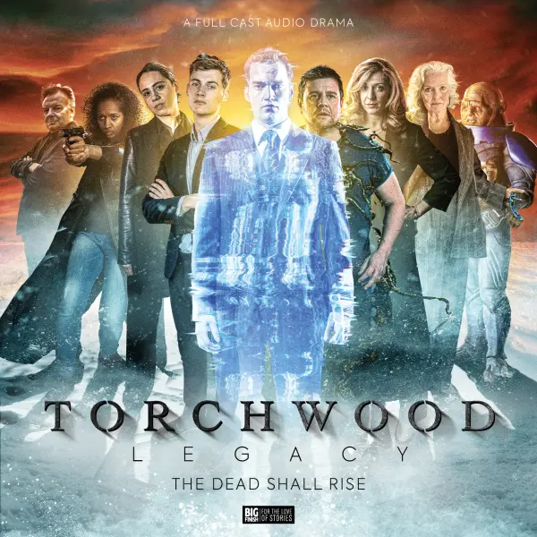 Torchwood: Legacy Volume 02: The Dead Shall Rise