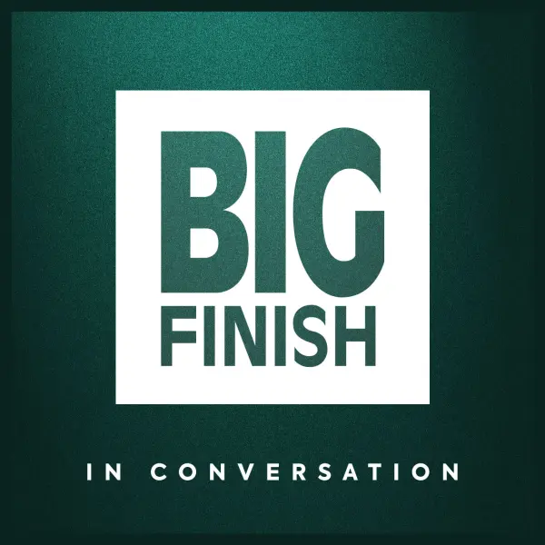 Big Finish in Conversation